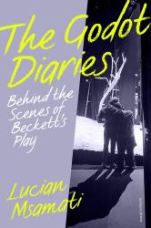The Godot Diaries : Behind the Scenes of Beckett's Play