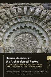 Human Identities in the Archaeological Record : Interdisciplinary Perspectives from Late Antiquity to the Modern Period