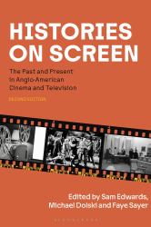 Histories on Screen : The Past and Present in Anglo-American Cinema and Television