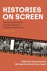 Histories on Screen : The Past and Present in Anglo-American Cinema and Television