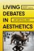 Living Debates in Aesthetics : An Anthology