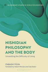 Nishidian Philosophy and the Body : Unraveling the Difficulty of Living
