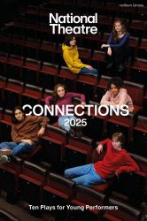 National Theatre Connections 2025 : 10 Plays for Young Performers