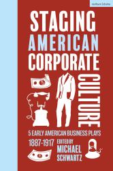 Staging American Corporate Culture : 5 Early American Business Plays 1887-1917