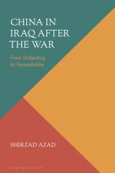 China in Iraq after the War : From Underdog to Unassailable