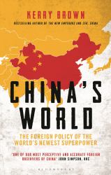 China's World : The Foreign Policy of the World's Newest Superpower