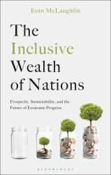 The Inclusive Wealth of Nations : Prosperity, Sustainability, and the Future of Economic Progress