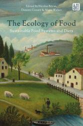 The Ecology of Food : Sustainable Food Systems and Diets