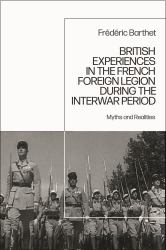 British Experiences in the French Foreign Legion During the Interwar Period : Myths and Realities