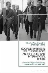 Socialist Parties in Southern Europe and the Cold War International Order : Ideological Evolution, Foreign Policy and Security