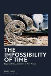 The Impossibility of Time : Hegel and the Antinomies of Pure Reason