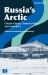 Russia's Arctic : Climate Change, Domestic Policy, and Geopolitics