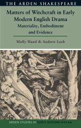 Matters of Witchcraft in Early Modern English Drama : Materiality, Embodiment and Evidence