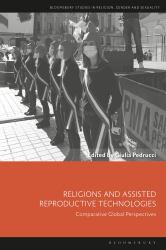 Religions and Assisted Reproductive Technologies : Comparative Global Perspectives