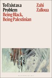 To Exist As a Problem : Being Black, Being Palestinian