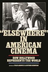 Elsewhere in American Cinema : How Hollywood Represents the World