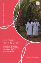 Engaged Spirituality : Stories of Religious Resilience, Inspiration, and Pursuing the Common Good