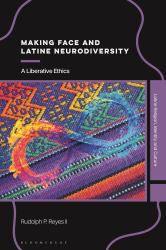 Making Face and Latine Neurodiversity : A Liberative Ethics