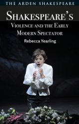 Shakespeare's Violence and the Early Modern Spectator