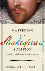 Mastering the Shakespeare Audition : An Actor's Guide to Performance Success