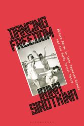 Dancing Freedom : Modern Dance in Late Imperial Russia and the Early Soviet Union