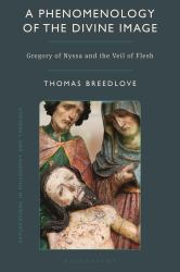 A Phenomenology of the Divine Image : Gregory of Nyssa and the Veil of Flesh