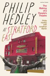 Philip Hedley at Stratford East : The Making of a People's Theatre