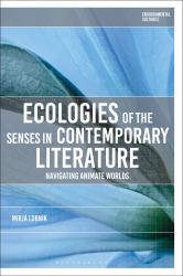 Ecologies of the Senses in Contemporary Literature : Navigating Animate Worlds