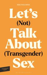 Let's (Not) Talk about (Transgender) Sex : The Erotic Erasure of Trans Desire and Sexuality