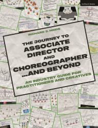 The Journey to Associate Director and Choreographer... and Beyond : An Industry Guide for Practitioners and Creatives