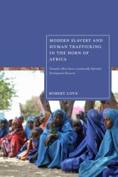 Modern Slavery and Human Trafficking in the Horn of Africa : Towards a More Socio-Economically Informed Development Discourse