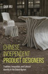 Chinese Independent Product Designers : Tradition, Innovation, and Cultural Identity in the Global Market