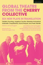 Global Theatre from the Cherry Collective : Six New Plays in Translation