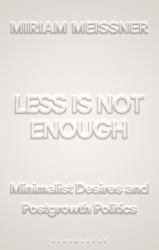 Less Is Not Enough : Minimalist Desires and Postgrowth Politics