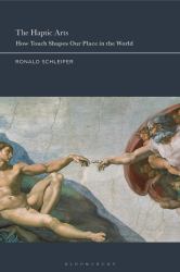 The Haptic Arts : How Touch Shapes Our Place in the World