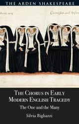 The Chorus in Early Modern English Tragedy : The One and the Many