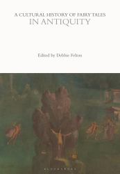 A Cultural History of Fairy Tales in Antiquity