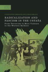 Radicalization and Fascism in the Ustasa : From Terrorism to Mass Violence in the Western Balkans