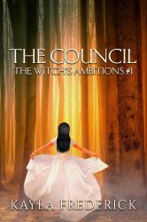 The Council (the Witch's Ambitions Trilogy #1)