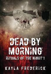 Dead by Morning (Rituals of the Night 1)