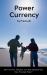 Power Currency : How to Grow, Enhance, and Stop Squandering Your Personal Power!