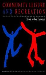 Community Leisure and Recreation : Theory and Practice