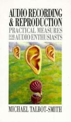Audio Recording and Reproduction : Practical Measures for Audio Enthusiasts