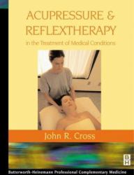 Acupressure and Reflextherapy in the Treatment of Medical Conditions : Clinical Applications in the Treatment of Disease