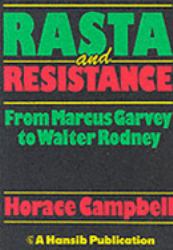Rasta and Resistance : From Marcus Garvey to Walter Rodney