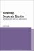 Reclaiming Democratic Education : Rethinking Policy and Praxis in Universities