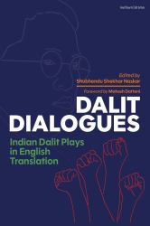 Dalit Dialogues : Indian Dalit Plays in English Translation