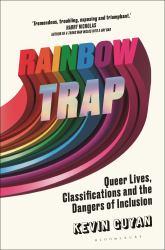 Rainbow Trap : Queer Lives, Classifications and the Dangers of Inclusion