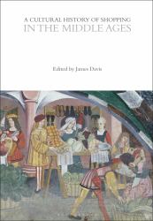 A Cultural History of Shopping in the Middle Ages