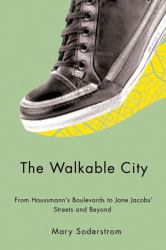 The Walkable City : From Haussmann's Boulevards to Jane Jacobs Streets and Beyond